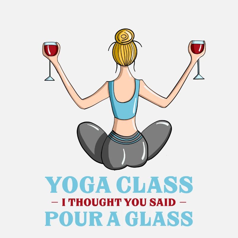Amusing Yoga Class I Thought You Said Pour A Glass