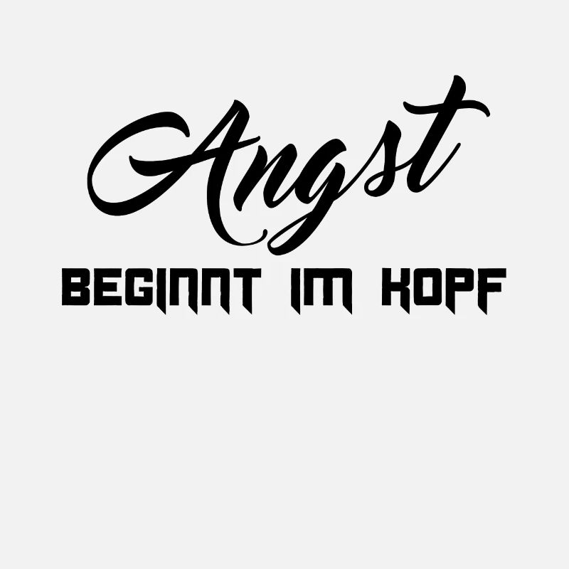Angst beginnt im Kopf Spruch Geschenk