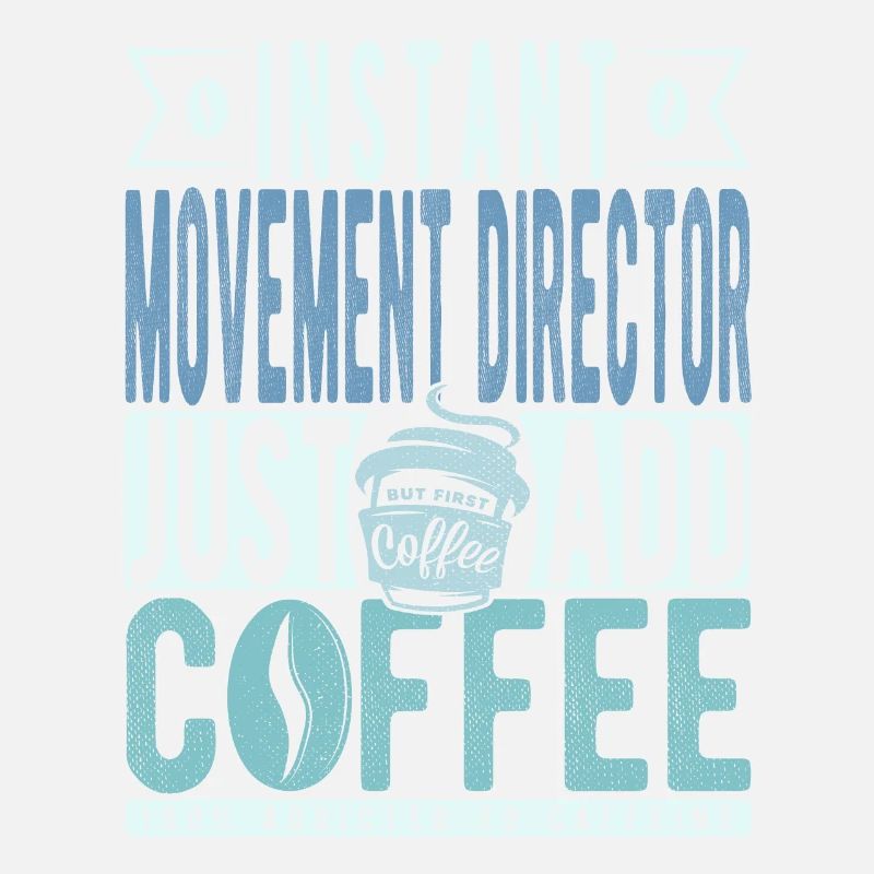 Movement Director Coffee Saying