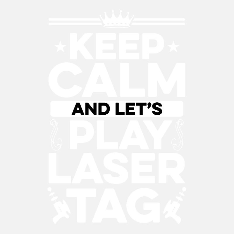 Keep Calm And Let's Play Lasertag Lasergame Player