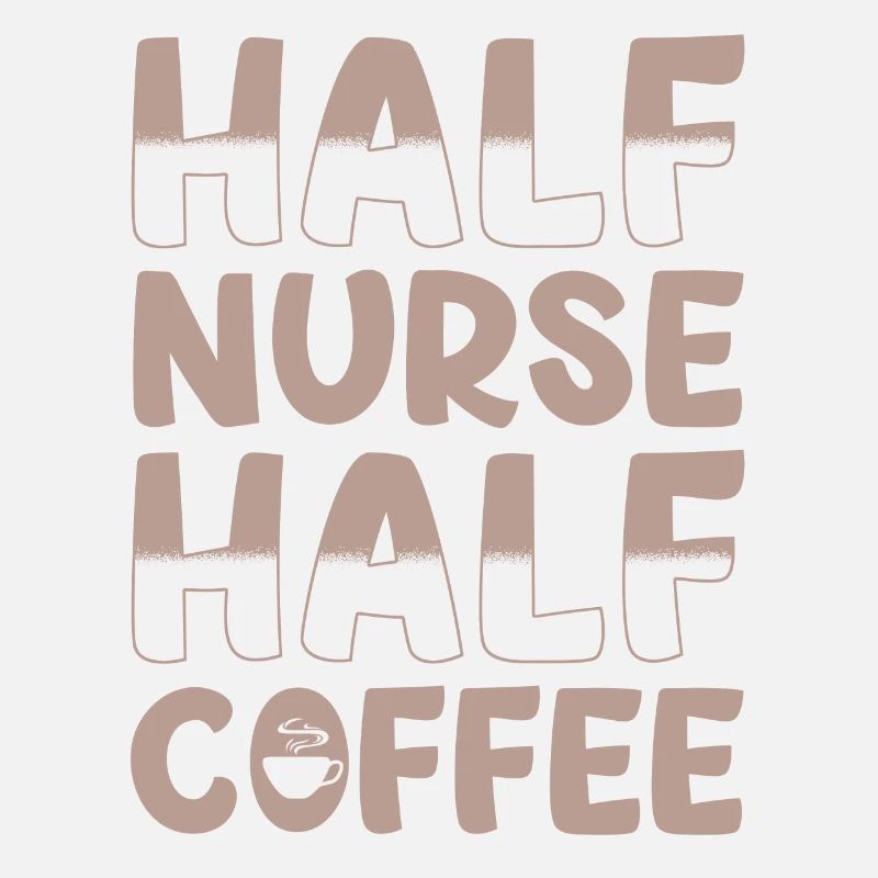 Half nurse half coffee