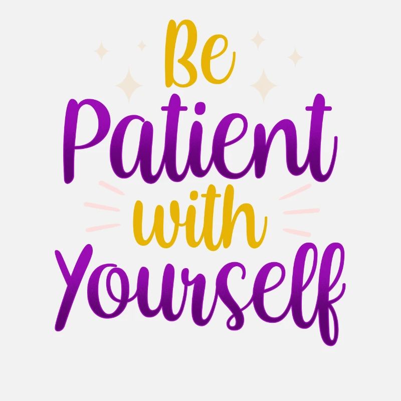 Sei Geduldig Mit Dir Selbst Selbstliebe Positiv