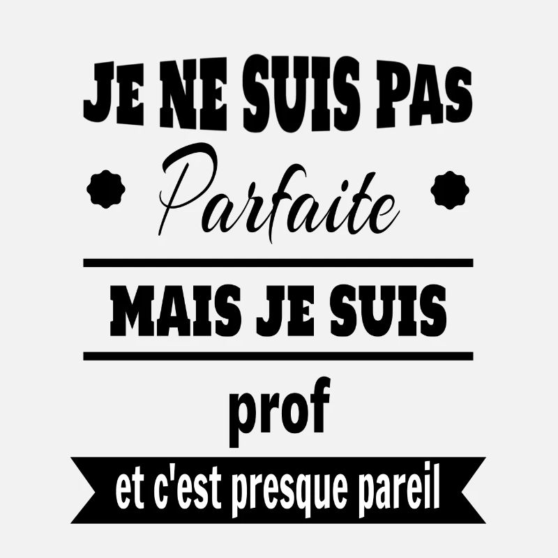 Pas parfaite mais prof professeure humour
