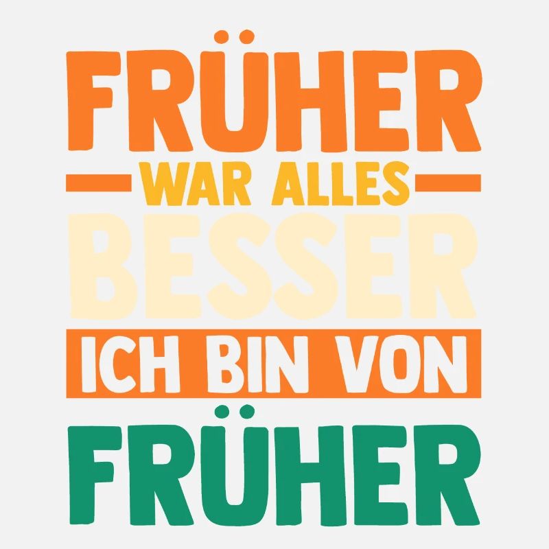 Früher War Alles Besser