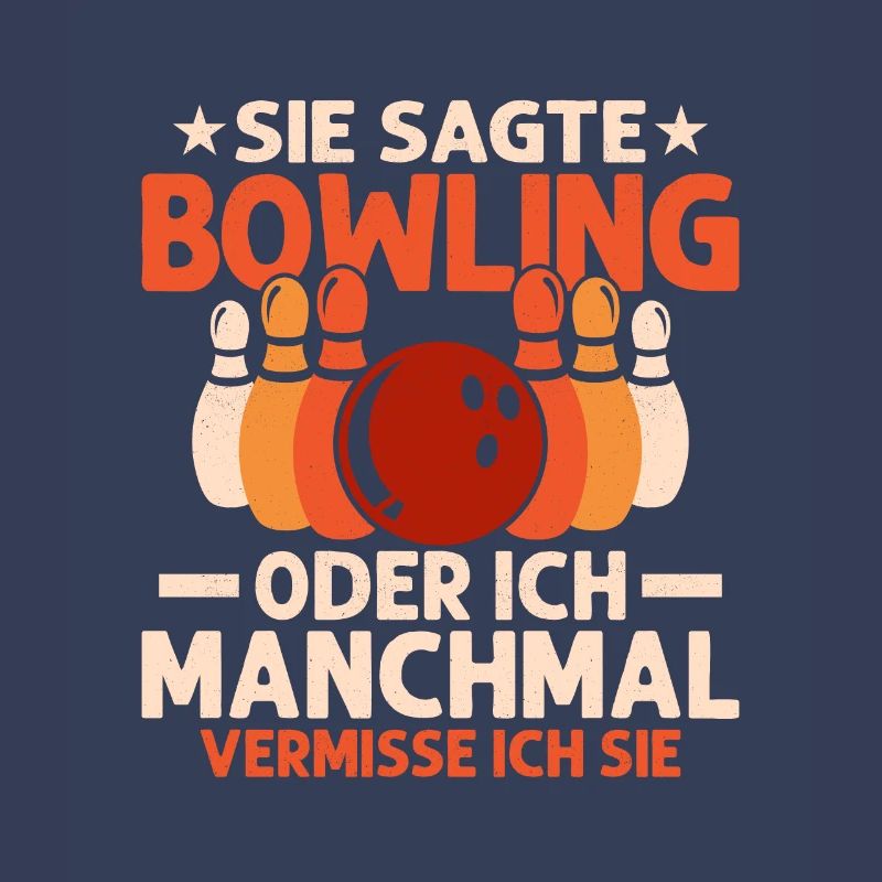 Sie sagte Bowling oder ich Manchmal vermisse ich s