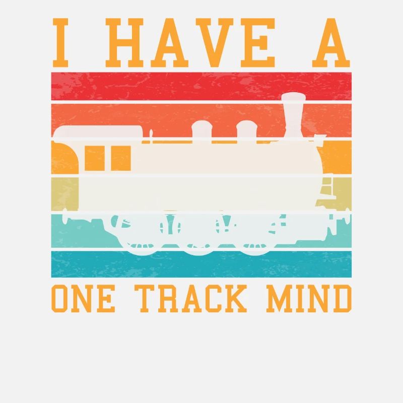 Train Saying Slogan - I Have A One Track Mind