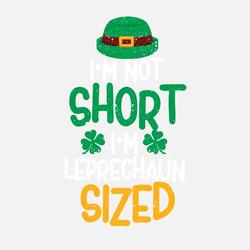 I'm not small, I'm a leprechaun Irish