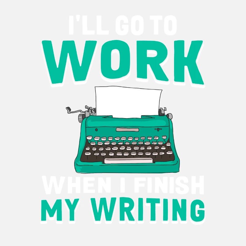 I go to work when I start writing