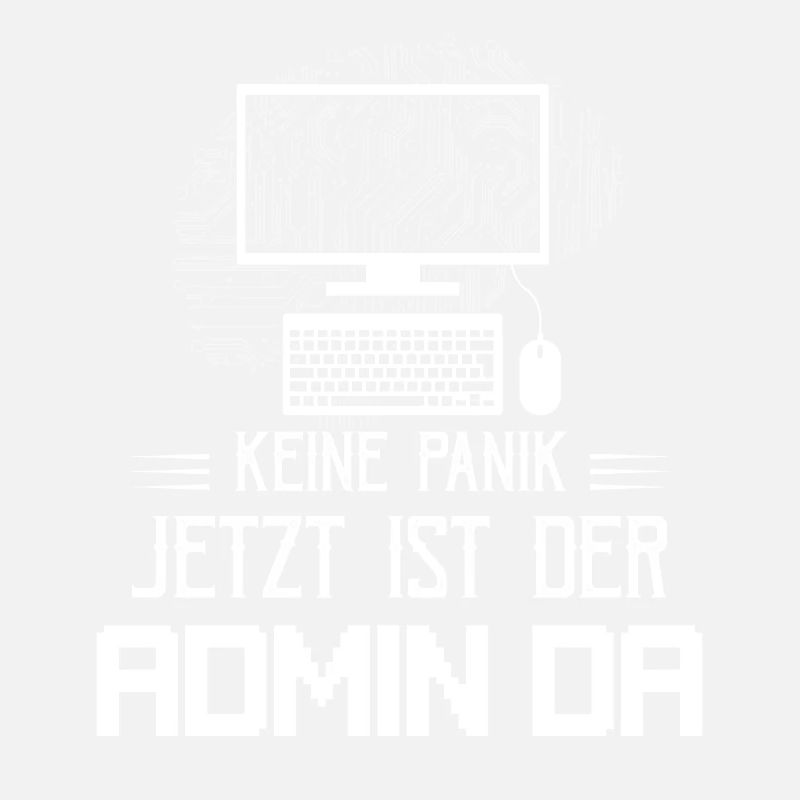 Keine Panik Jetzt ist der Admin da It Programmiere