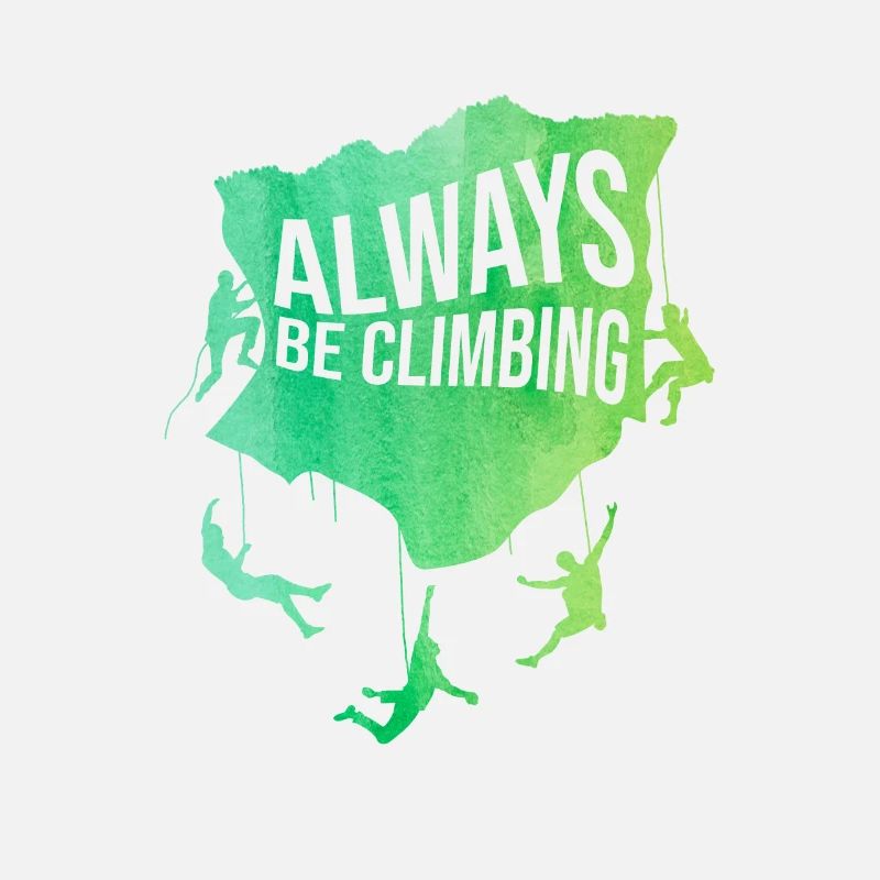 Always Be Climbing Rock Climbing Bouldering Climbe