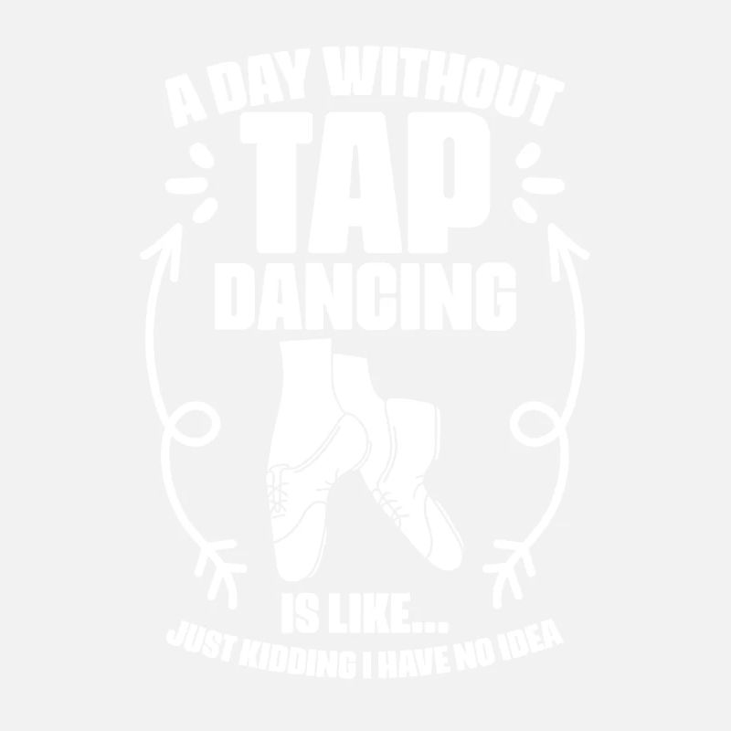 A Day Without Funny Tap Dancing Humor A Tap Dance