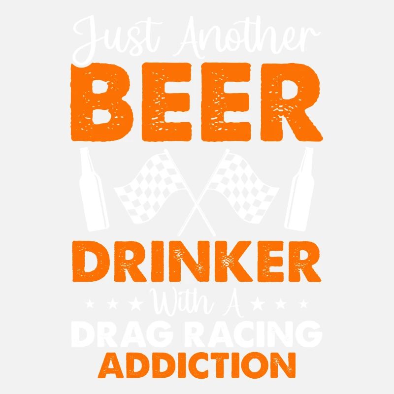 Just Another Beer Drinker With A drag Racing Addic