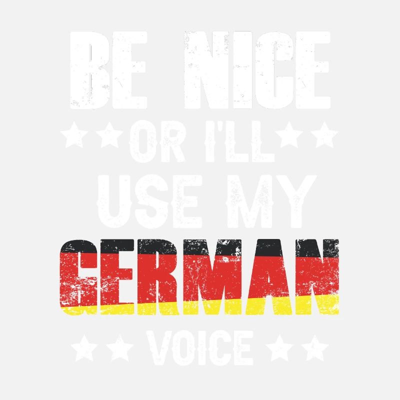 Sei Nett Oder Ich Benutze Meine Deutsche Stimme