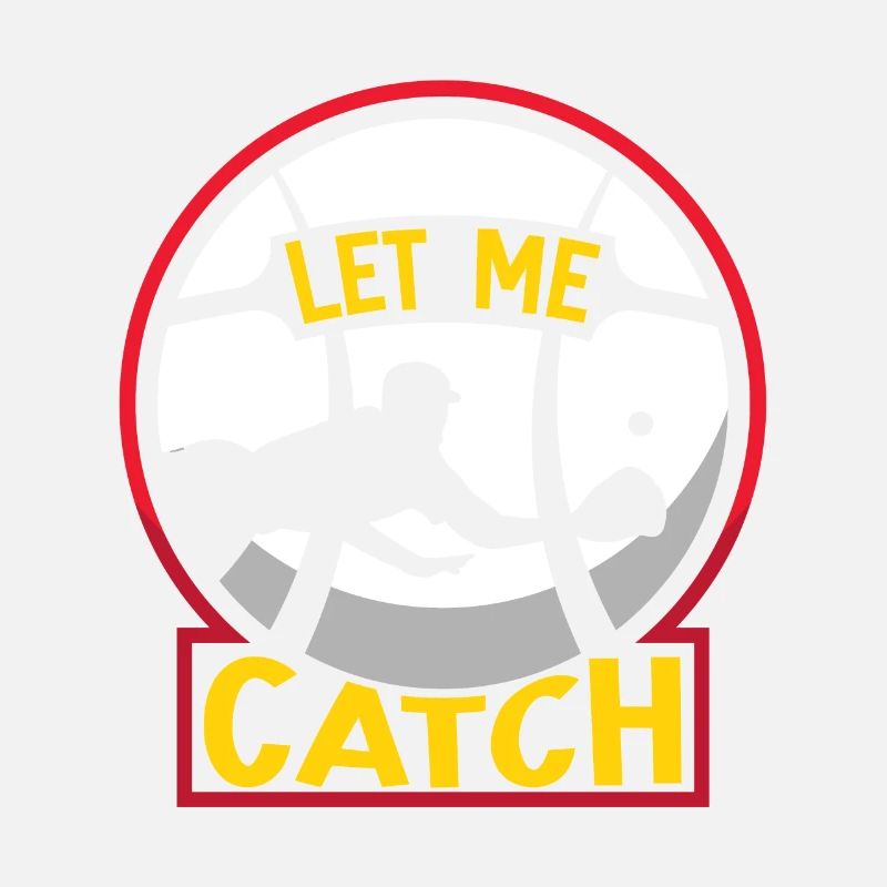 Let Me Catch Player Catcher Baseball Catcher