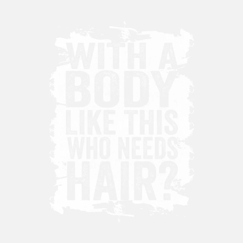 Mit einem Körper wie diesem, der Haare braucht
