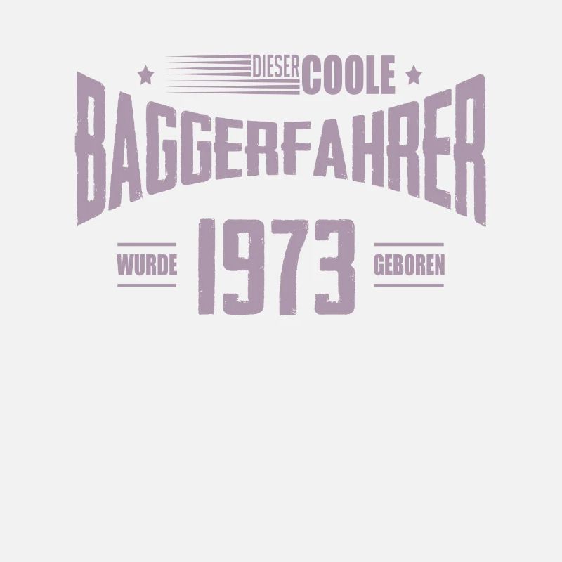 Jahrgang 1973 Geburtstag Bagger Baggerfahrer