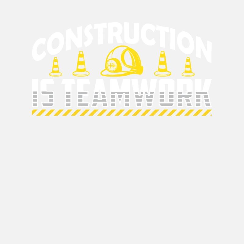 Construction work is teamwork Teamwork Construction site construction