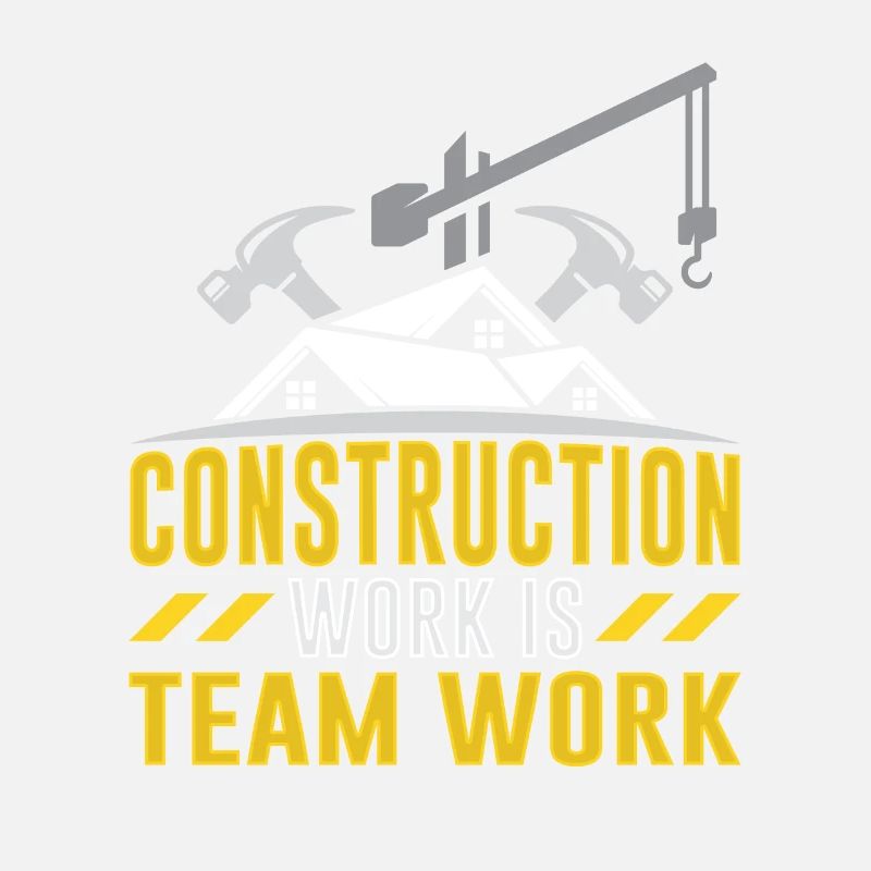 Construction work is teamwork Teamwork Construction site construction