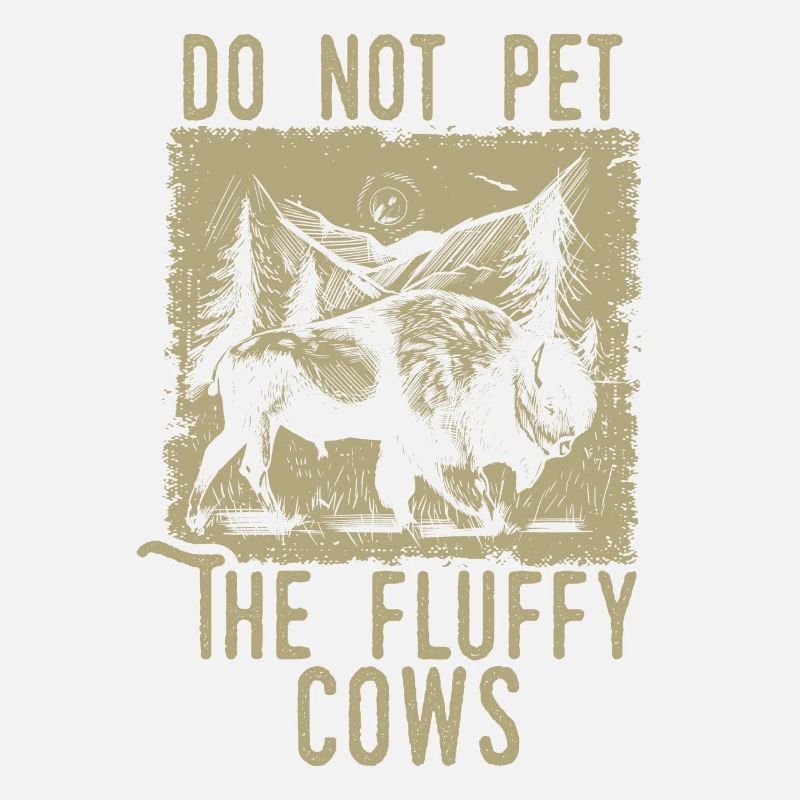 Do Not Pet The Fluffy Cows
