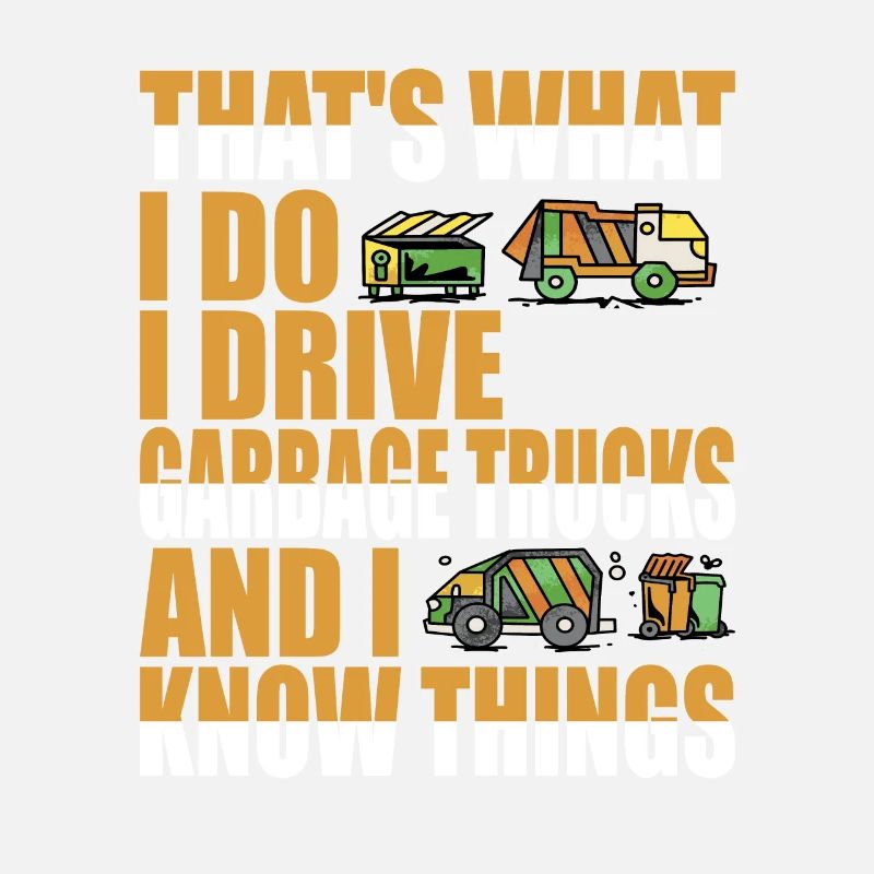 That's what i do Garbage Truck Driver Saying