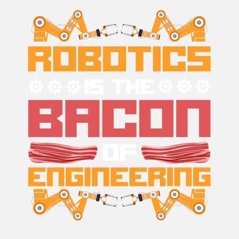 Robot Robotics Engineer Bacon