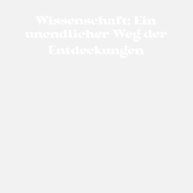 Wissenschaft - Wissenschaft: Ein unendlicher Weg