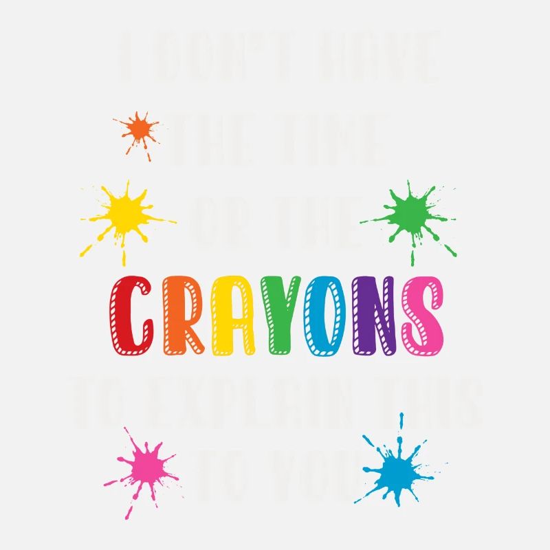 I Don't Have The Time Or The Crayons