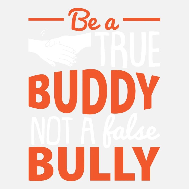 Be A True Buddy Not A False Bully