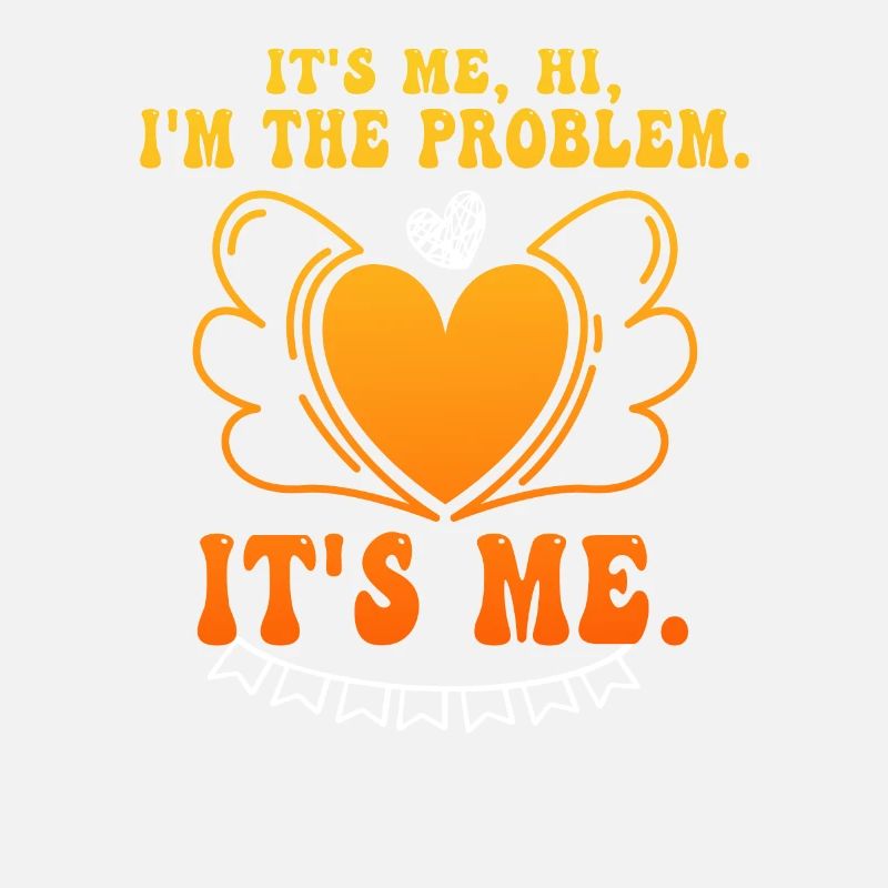 It's Me, Hi, I'm The Problem