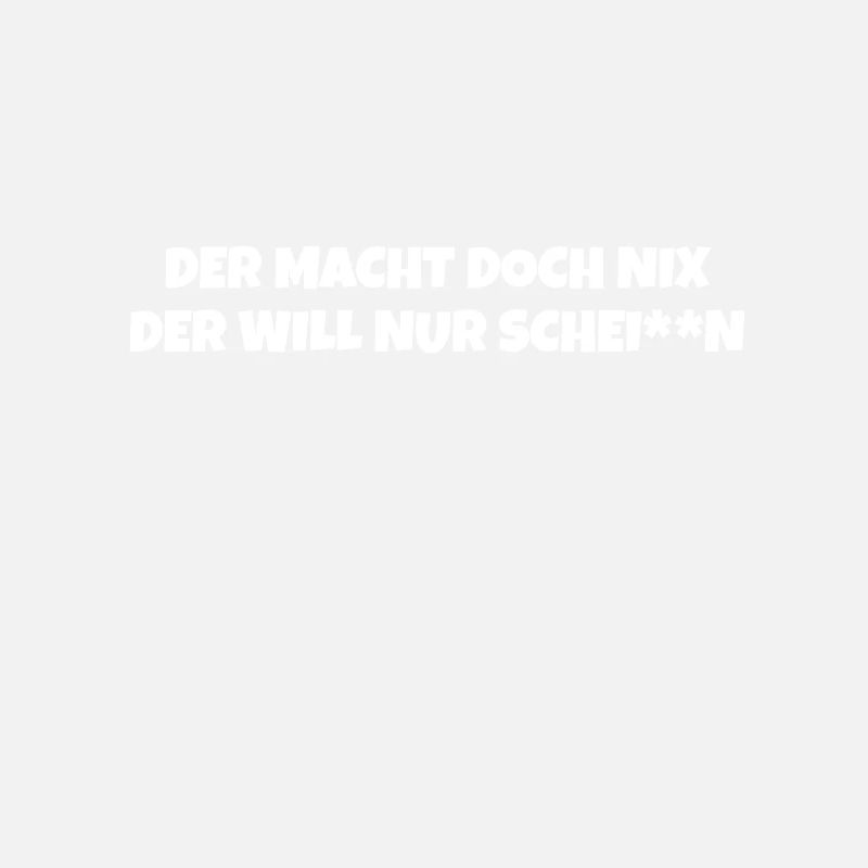 Der macht doch nix der will nur schei**n