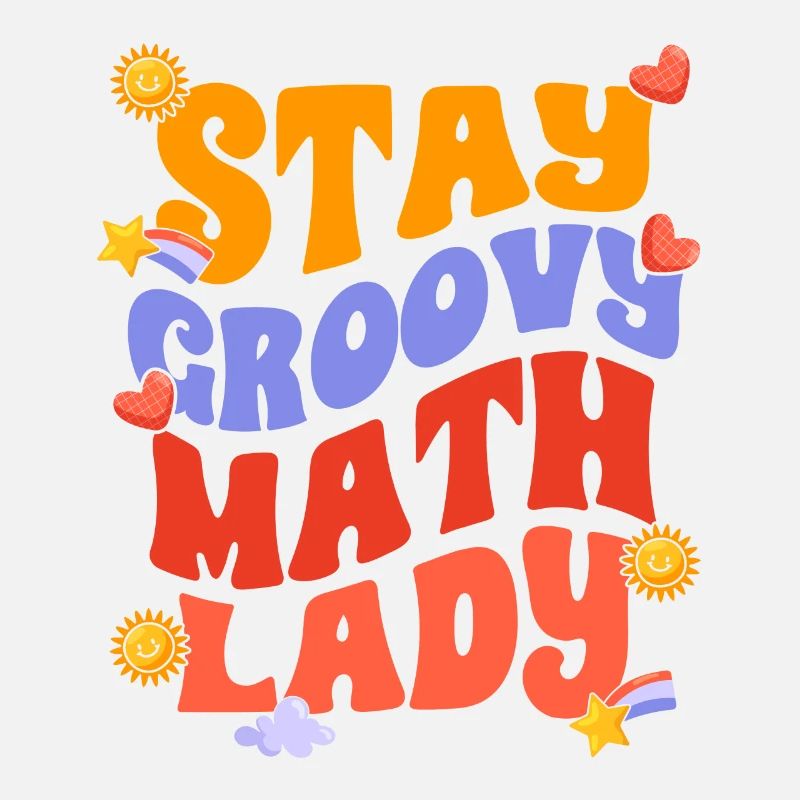 Stay Groovy Awesome Math Lady For Groovy