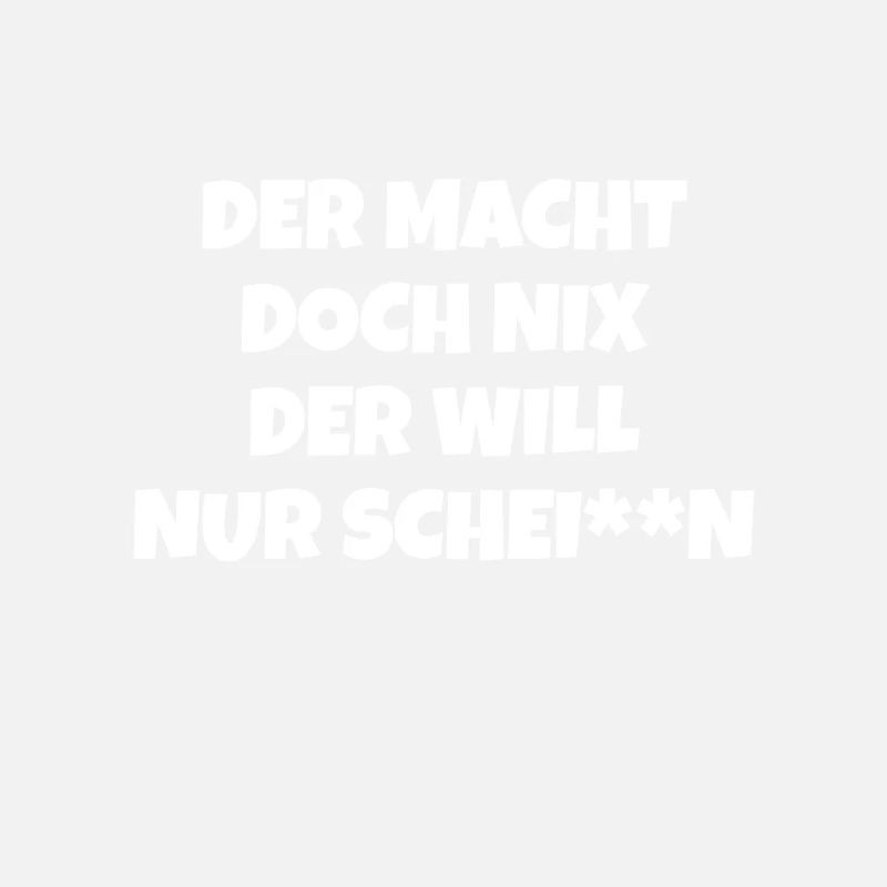 Der macht doch nix der will nur schei**n