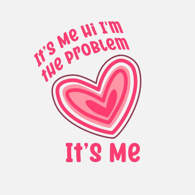 It's Me, Hi, I'm The Problem
