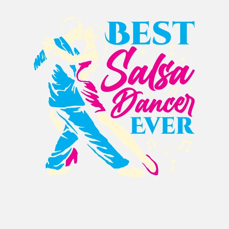 Best Salsa Dancer Ever Dancing Dance Hobby