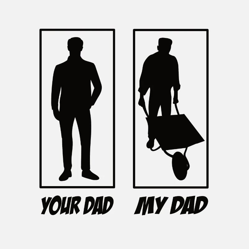 Your dad my Dad Gartenbauer Papa