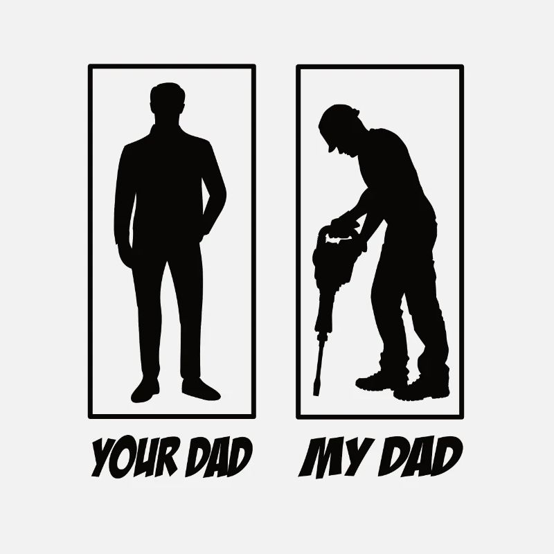 Your Dad My Dad Construction Worker Dad