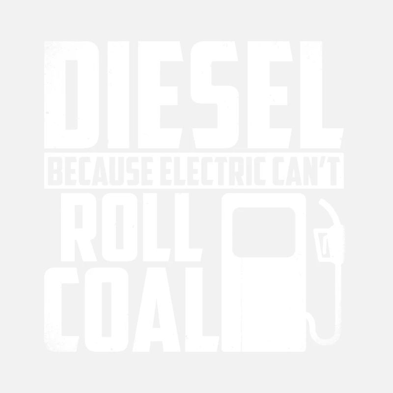 Diesel because electricity cannot roll coal