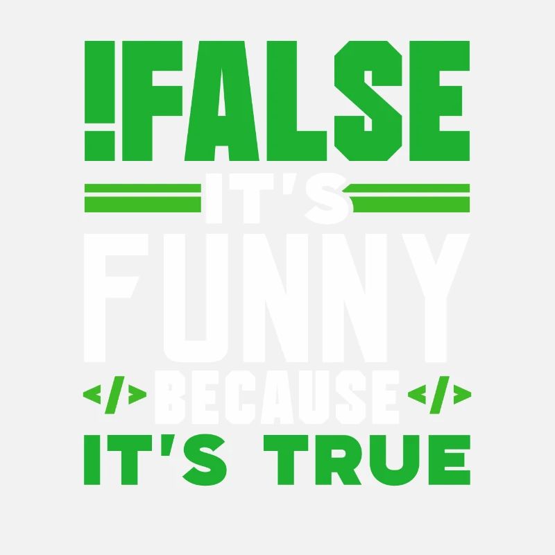 false it's funny because it's true false true