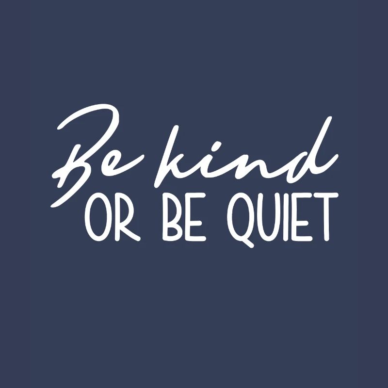 Sei Freundlich Oder Sei Still - Inspirierend