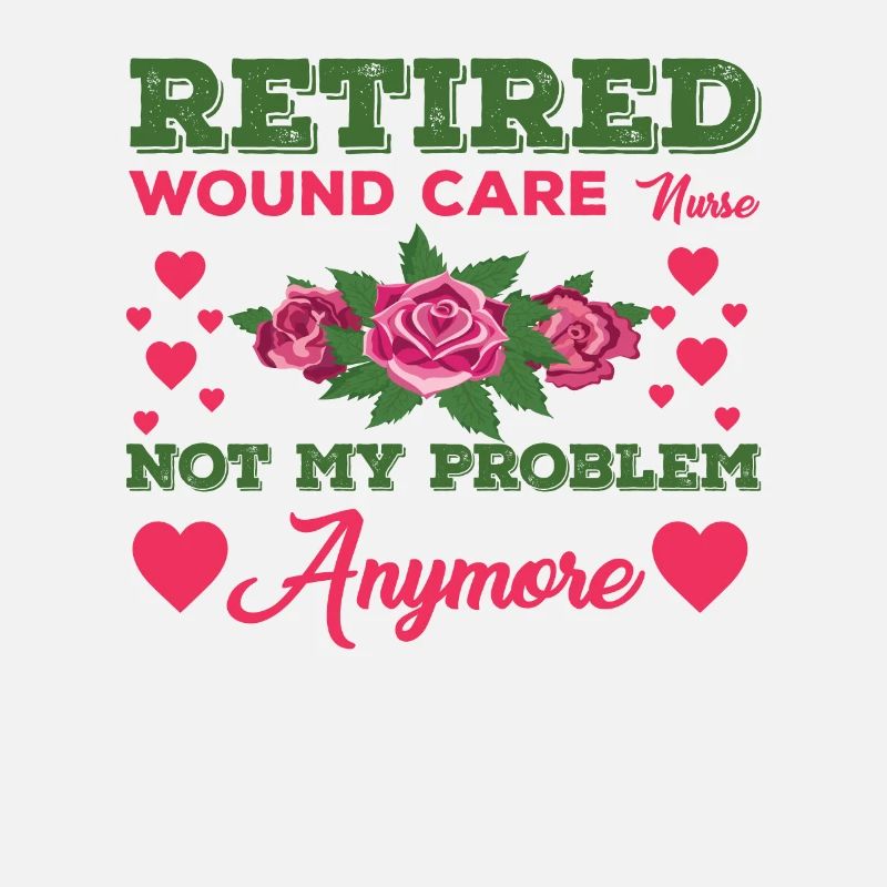 Retired wound nurse no longer my problem