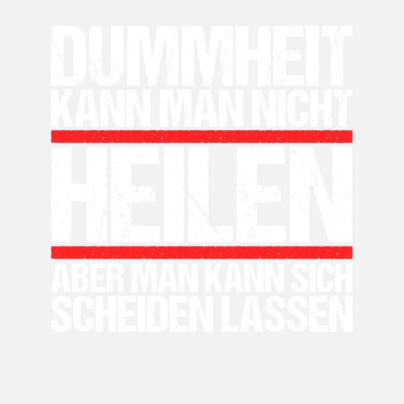 Dummheit kann man nicht heilen Scheidungs