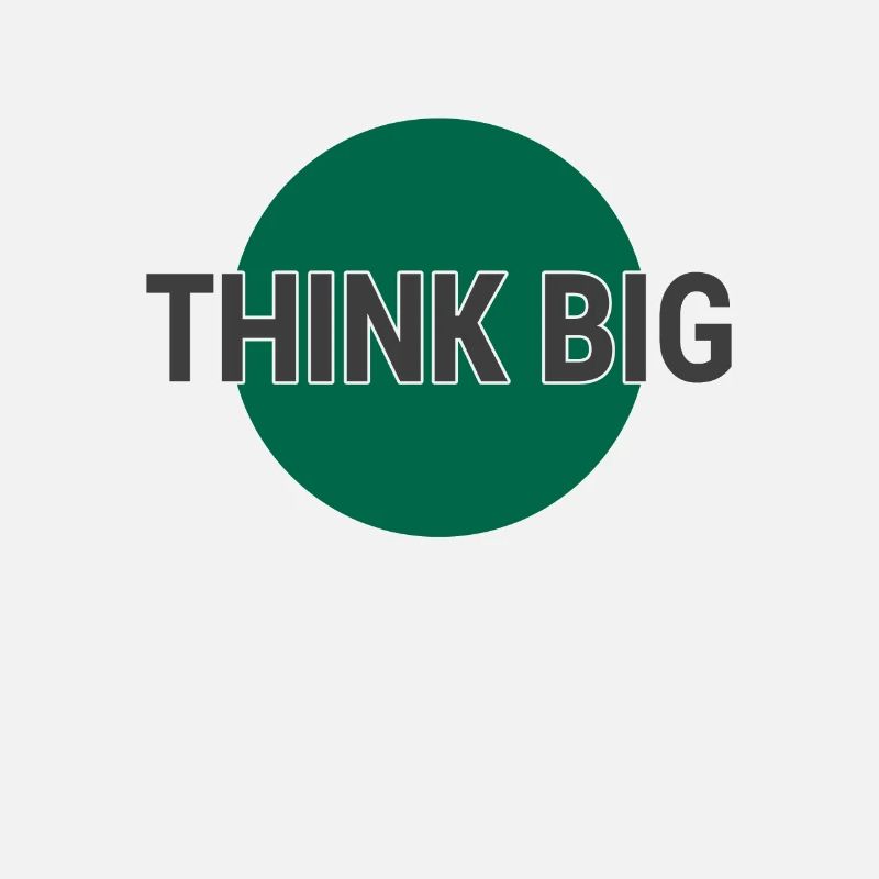 Think big think big