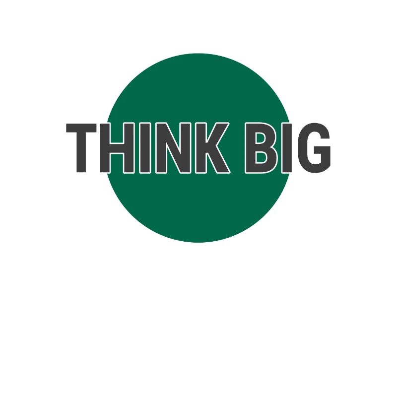 Think big think big