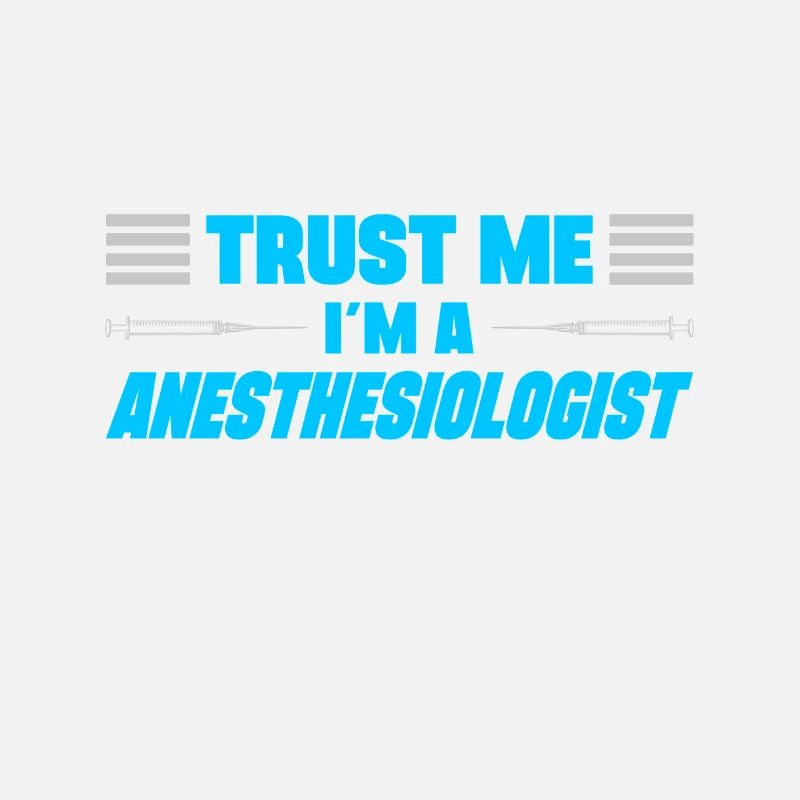 Trust Me Im A Anesthesiologist Anesthetist Gift
