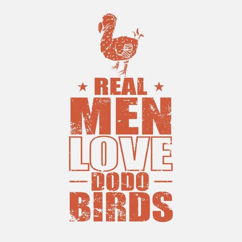 Real Men Love Dodo Birds Tier Vogel