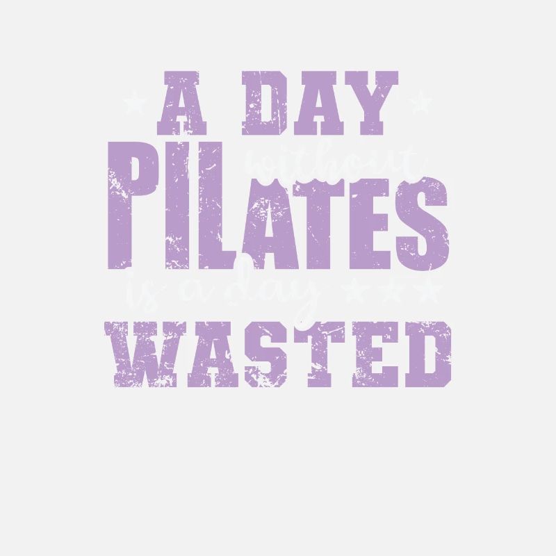 A Day without Pilates is a Day waste