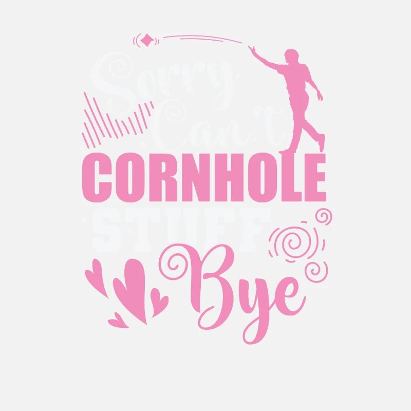 Sorry can't Cornhole Stuff Bye Hobby