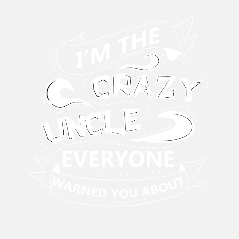 I m The Crazy Uncle Everyone Warned You About 3