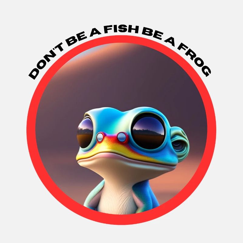 Sein kein Fisch! Sei ein Frosch