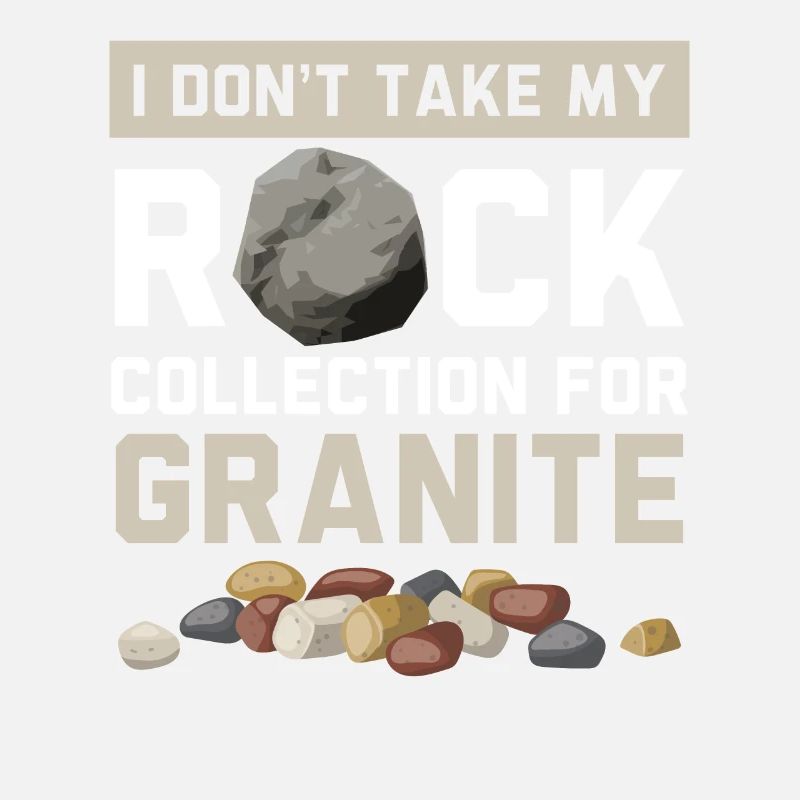 I don't take my stone collection for granite